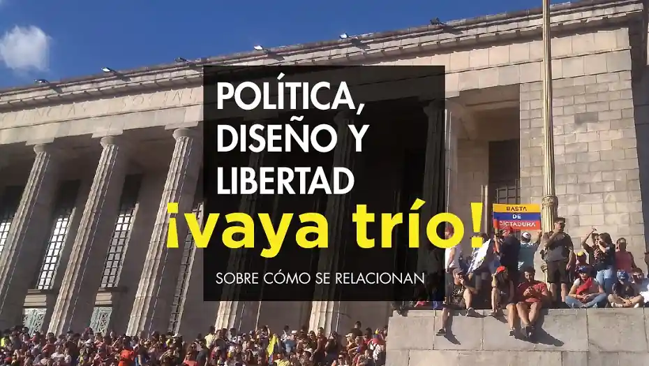 ✊ Política, Diseño y Libertad. ¡Vaya trío!